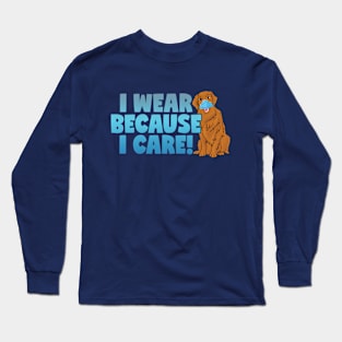 I Wear Because I Care Funny Mask Wearing Dog For Dog Lover Long Sleeve T-Shirt